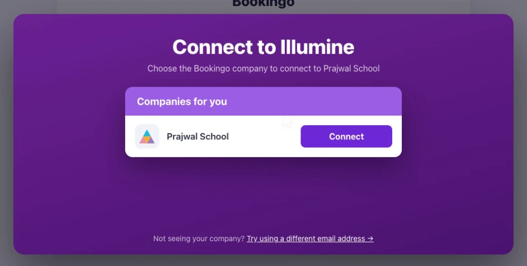 A Connect to Illumine dialog headed 'Choose the Bookingo company to connect to Prajwal School', listing companies for you with a Connect button, and a line reading 'Not seeing your company? Try using a different email address'